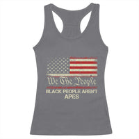 Black People Aren't Apes Racerback Tank Top We The People Anti Racist Protest