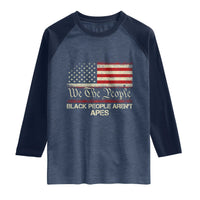 Black People Aren't Apes Raglan Shirt We The People Anti Racist Protest