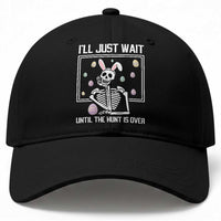 Funny Easter Skeleton Baseball Cap I'll Just Wait Until The Hunt Is Over