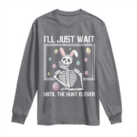 Funny Easter Skeleton Long Sleeve Shirt I'll Just Wait Until The Hunt Is Over