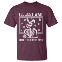 Funny Easter Skeleton T Shirt I'll Just Wait Until The Hunt Is Over