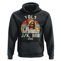 Yolo Jk BRB Jesus Hoodie Funny Easter Christian