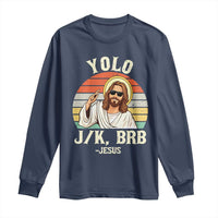 Yolo Jk BRB Jesus Long Sleeve Shirt Funny Easter Christian