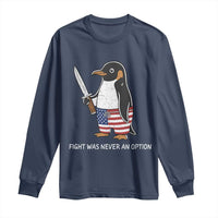 Flight was Never an Option Long Sleeve Shirt Funny Penguin Knife Sarcastic American Flag