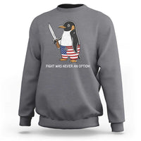 Flight was Never an Option Sweatshirt Funny Penguin Knife Sarcastic American Flag