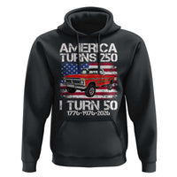 America Turns 250 I Turn 50 1976 50th Birthday Hoodie Vintage Classic Original American Old Pickup Truck