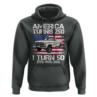 America Turns 250 I Turn 50 1976 50th Birthday Hoodie Vintage Classic Original American Old Pickup Truck