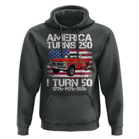 America Turns 250 I Turn 50 1976 50th Birthday Hoodie Vintage Classic Original American Old Pickup Truck