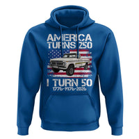 America Turns 250 I Turn 50 1976 50th Birthday Hoodie Vintage Classic Original American Old Pickup Truck