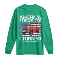 America Turns 250 I Turn 50 1976 50th Birthday Long Sleeve Shirt Vintage Classic Original American Old Pickup Truck