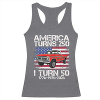 America Turns 250 I Turn 50 1976 50th Birthday Racerback Tank Top Vintage Classic Original American Old Pickup Truck