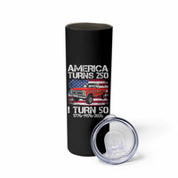 America Turns 250 I Turn 50 1976 50th Birthday Skinny Tumbler Vintage Classic Original American Old Pickup Truck