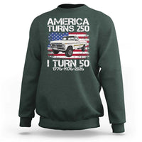 America Turns 250 I Turn 50 1976 50th Birthday Sweatshirt Vintage Classic Original American Old Pickup Truck