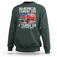 America Turns 250 I Turn 50 1976 50th Birthday Sweatshirt Vintage Classic Original American Old Pickup Truck