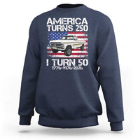 America Turns 250 I Turn 50 1976 50th Birthday Sweatshirt Vintage Classic Original American Old Pickup Truck