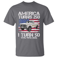 America Turns 250 I Turn 50 1976 50th Birthday T Shirt Vintage Classic Original American Old Pickup Truck