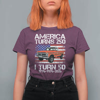 America Turns 250 I Turn 50 1976 50th Birthday T Shirt For Women Vintage Classic Original American Old Pickup Truck