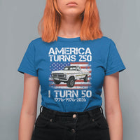 America Turns 250 I Turn 50 1976 50th Birthday T Shirt For Women Vintage Classic Original American Old Pickup Truck