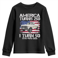 America Turns 250 I Turn 50 1976 50th Birthday Youth Sweatshirt Vintage Classic Original American Old Pickup Truck