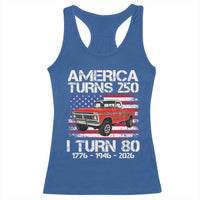 America Turns 250 I Turn 80 1946 80th Birthday Racerback Tank Top Vintage Classic Original American Old Pickup Truck