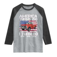 America Turns 250 I Turn 80 1946 80th Birthday Raglan Shirt Vintage Classic Original American Old Pickup Truck