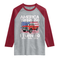 America Turns 250 I Turn 80 1946 80th Birthday Raglan Shirt Vintage Classic Original American Old Pickup Truck