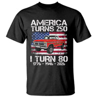 America Turns 250 I Turn 80 1946 80th Birthday T Shirt Vintage Classic Original American Old Pickup Truck