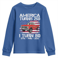 America Turns 250 I Turn 80 1946 80th Birthday Youth Sweatshirt Vintage Classic Original American Old Pickup Truck