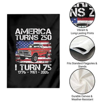 America Turns 250 I Turn 75 1951 75th Birthday Garden Flag Vintage Classic Original American Old Pickup Truck