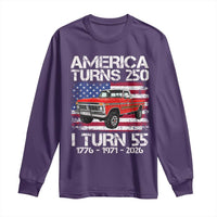 America Turns 250 I Turn 55 1971 55th Birthday Long Sleeve Shirt Vintage Classic Original American Old Pickup Truck
