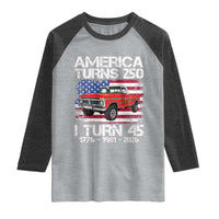 America Turns 250 I Turn 45 1981 45th Birthday Raglan Shirt Vintage Classic Original American Old Pickup Truck
