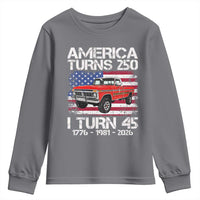 America Turns 250 I Turn 45 1981 45th Birthday Youth Sweatshirt Vintage Classic Original American Old Pickup Truck