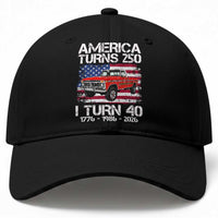 America Turns 250 I Turn 40 1986 40th Birthday Baseball Cap Vintage Classic Original American Old Pickup Truck