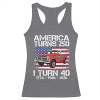 America Turns 250 I Turn 40 1986 40th Birthday Racerback Tank Top Vintage Classic Original American Old Pickup Truck
