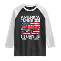 America Turns 250 I Turn 35 1991 35th Birthday Raglan Shirt Vintage Classic Original American Old Pickup Truck