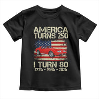 America Turns 250 I Turn 80 1946 80th Birthday Toddler T Shirt Sports Car Retro Americana