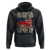 America Turns 250 I Turn 70 1956 70th Birthday Hoodie Sports Car Retro Americana