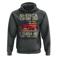 America Turns 250 I Turn 45 1981 45th Birthday Hoodie Sports Car Retro Americana