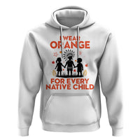 Native American Child Orange Shirt Day Hoodie I Wear Orange For Every Native Child - Wonder Print Shop