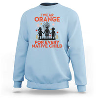 Native American Child Orange Shirt Day Sweatshirt I Wear Orange For Every Native Child - Wonder Print Shop