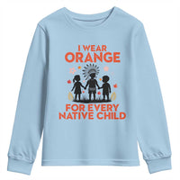 Native American Child Orange Shirt Day Youth Sweatshirt I Wear Orange For Every Native Child - Wonder Print Shop