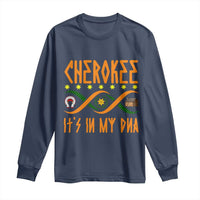 Cherokee Native American DNA Pride Long Sleeve Shirt It Is In My DNA - Wonder Print Shop