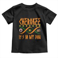 Cherokee Native American DNA Pride Toddler T Shirt It Is In My DNA - Wonder Print Shop