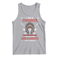 Native American Cherokee Tank Top I Am A Cherokee A Fire In My Soul And A Mouth I Can't Control - Wonder Print Shop