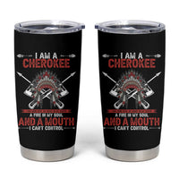 Native American Cherokee Tumbler Cup I Am A Cherokee A Fire In My Soul And A Mouth I Can't Control