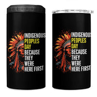 Indigenous Peoples Day Because They Were Here First 4 in 1 Can Cooler Tumbler