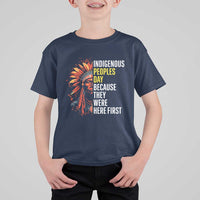 Indigenous Peoples Day Because They Were Here First T Shirt For Kid - Wonder Print Shop
