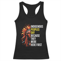 Indigenous Peoples Day Because They Were Here First Racerback Tank Top - Wonder Print Shop