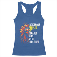Indigenous Peoples Day Because They Were Here First Racerback Tank Top - Wonder Print Shop