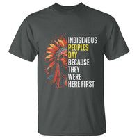 Indigenous Peoples Day Because They Were Here First T Shirt - Wonder Print Shop